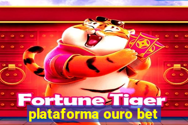 plataforma ouro bet